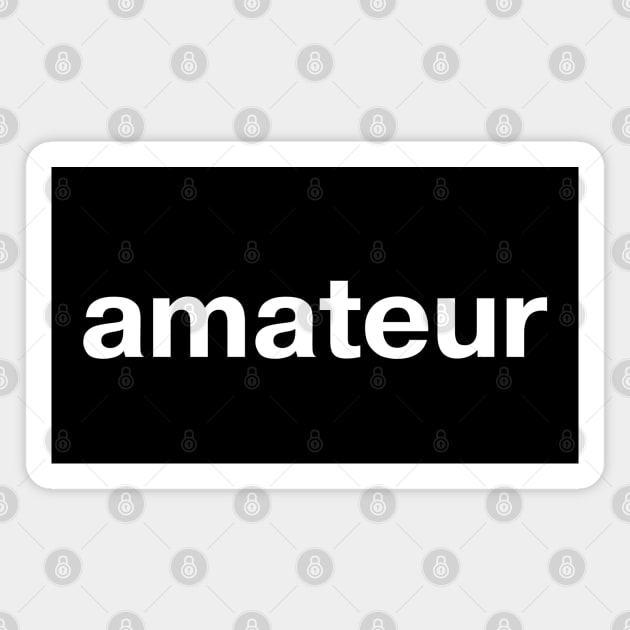 amateur Magnet by TheBestWords